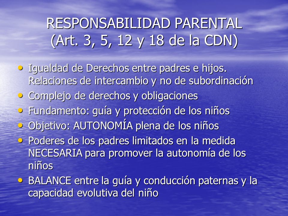 RESPONSABILIDAD PARENTAL (Art. 3, 5, 12 y 18 de la CDN)