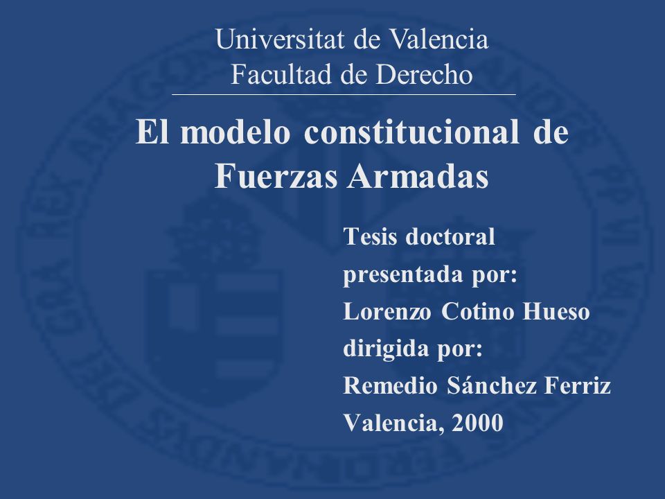 Universitat de Valencia Facultad de Derecho El modelo constitucional de Fuerzas Armadas