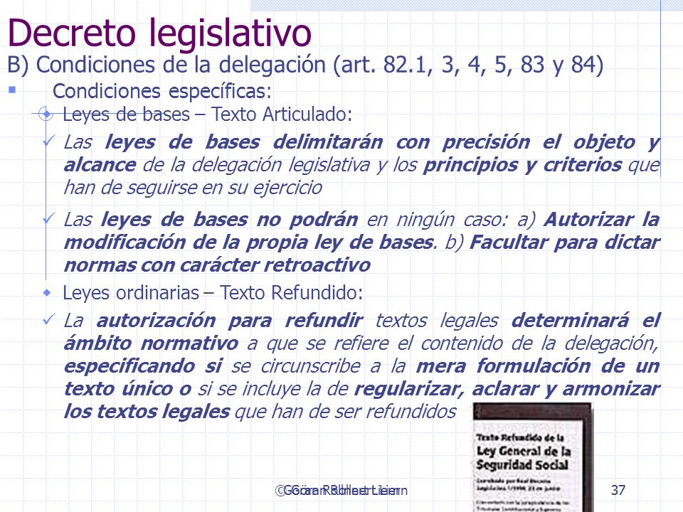 Decreto legislativo B) Condiciones de la delegación (art. 82.1, 3, 4, 5, 83 y 84) Condiciones específicas: