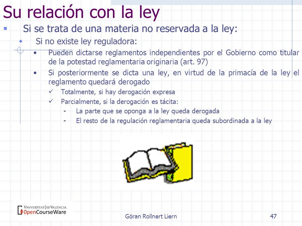 Su relación con la ley Si se trata de una materia no reservada a la ley: Si no existe ley reguladora: