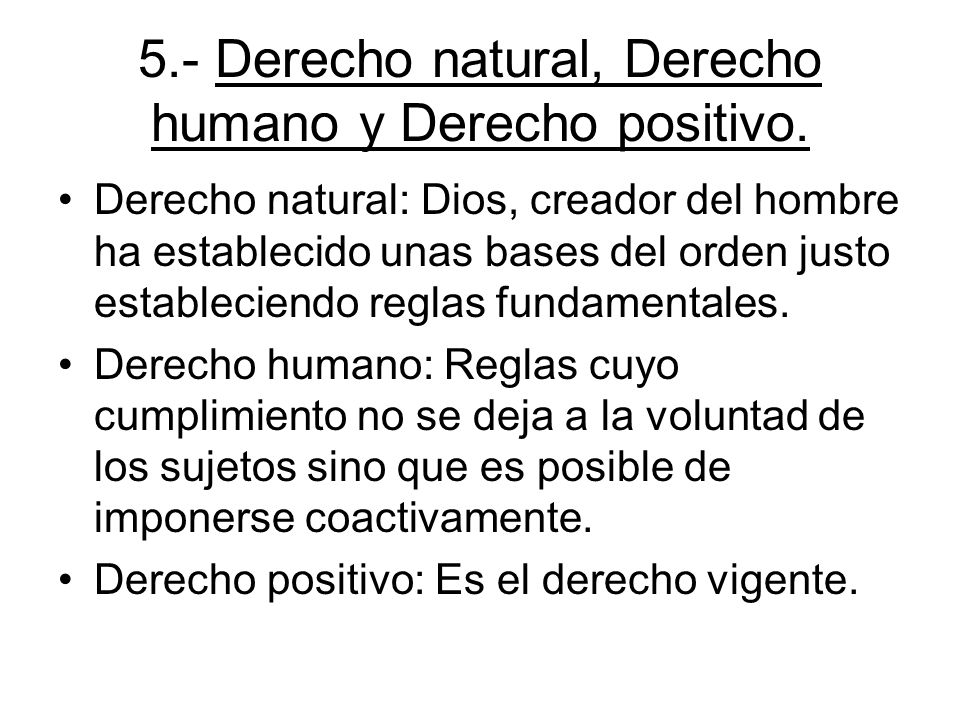 5.- Derecho natural, Derecho humano y Derecho positivo.
