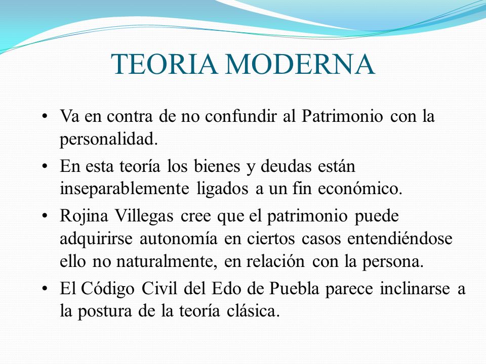 TEORIA MODERNA Va en contra de no confundir al Patrimonio con la personalidad.