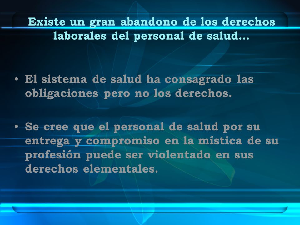 Existe un gran abandono de los derechos laborales del personal de salud…