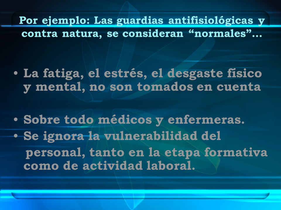 Sobre todo médicos y enfermeras. Se ignora la vulnerabilidad del