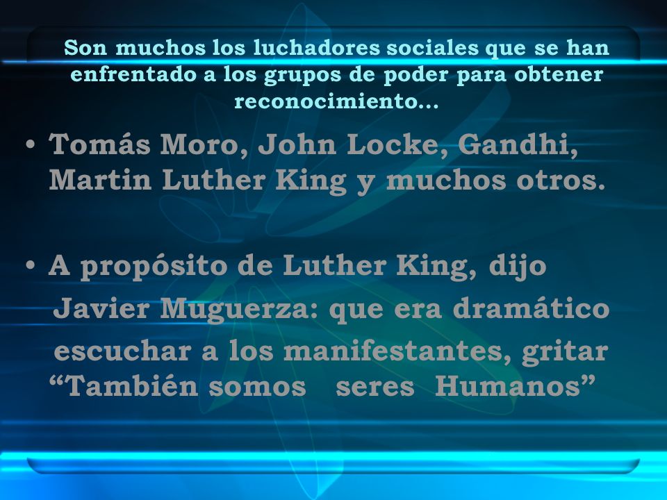 Tomás Moro, John Locke, Gandhi, Martin Luther King y muchos otros.