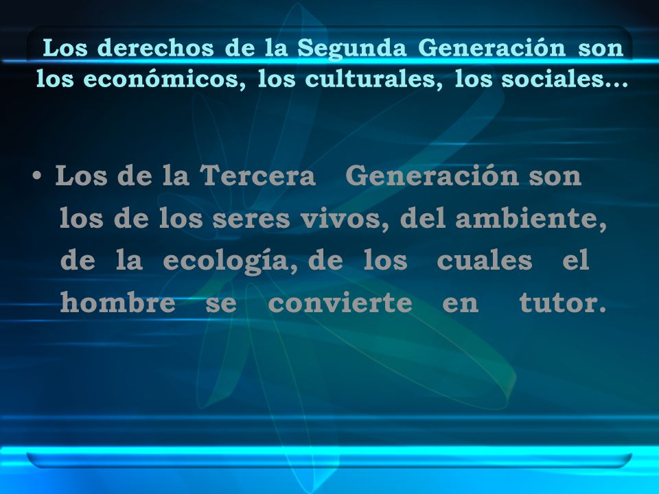 Los de la Tercera Generación son los de los seres vivos, del ambiente,