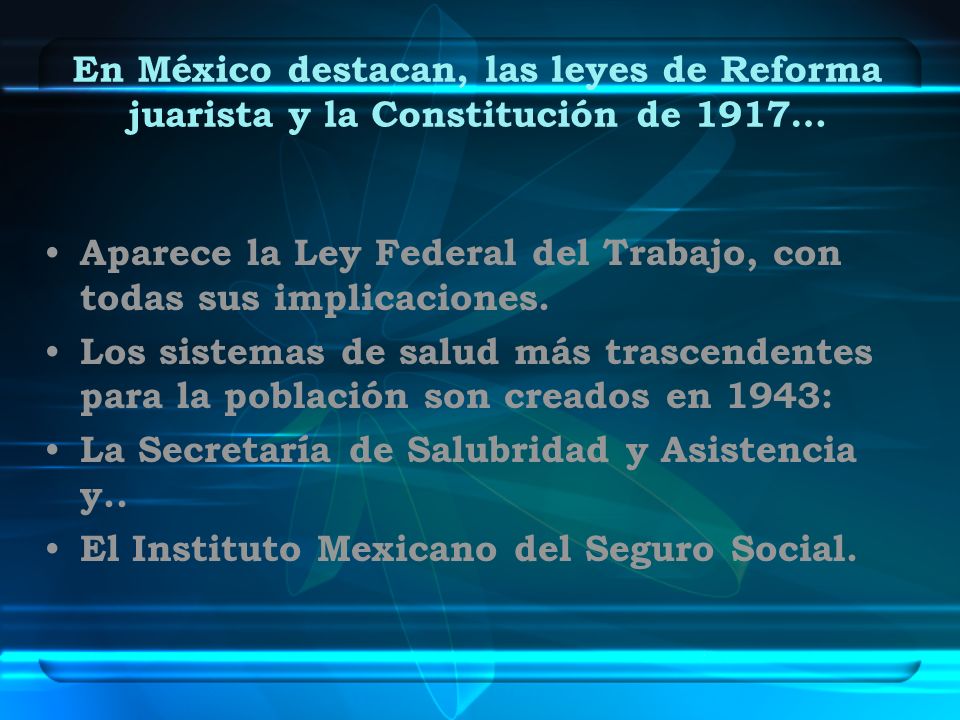 En México destacan, las leyes de Reforma juarista y la Constitución de 1917…