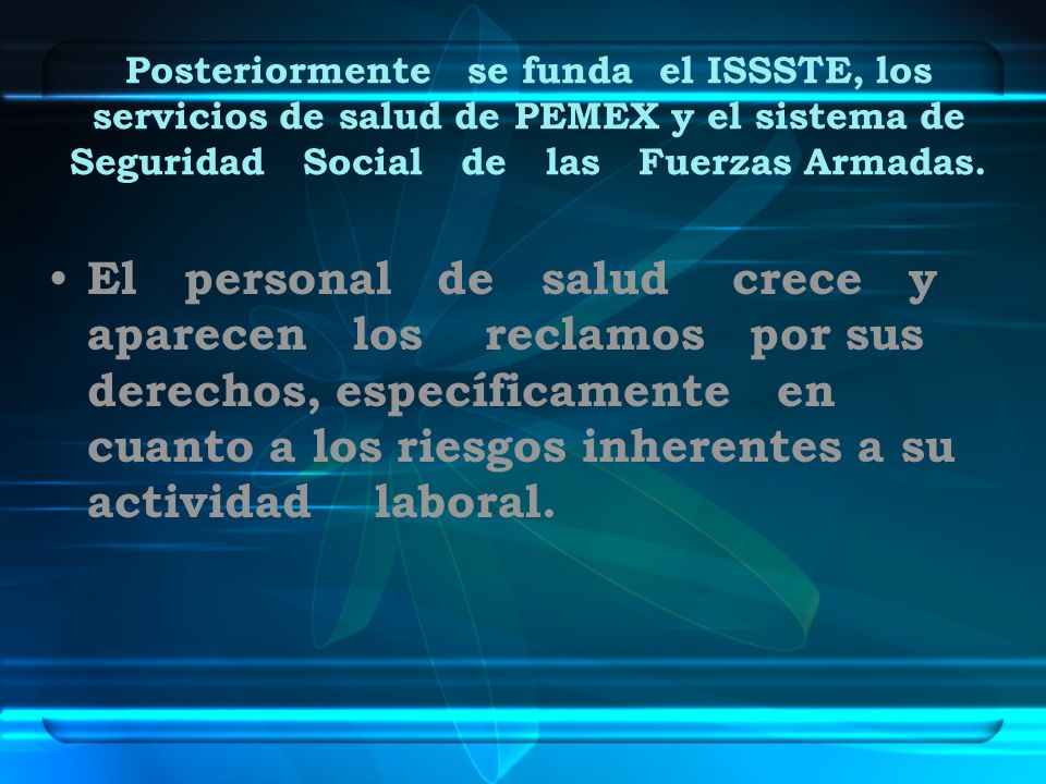 Posteriormente se funda el ISSSTE, los servicios de salud de PEMEX y el sistema de Seguridad Social de las Fuerzas Armadas.