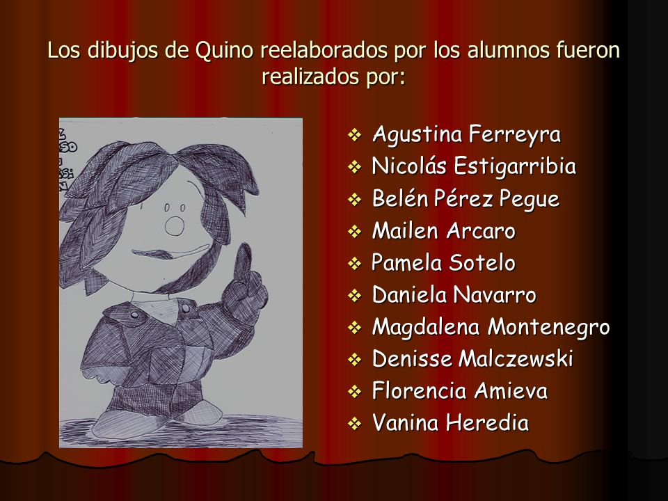 Los dibujos de Quino reelaborados por los alumnos fueron realizados por: