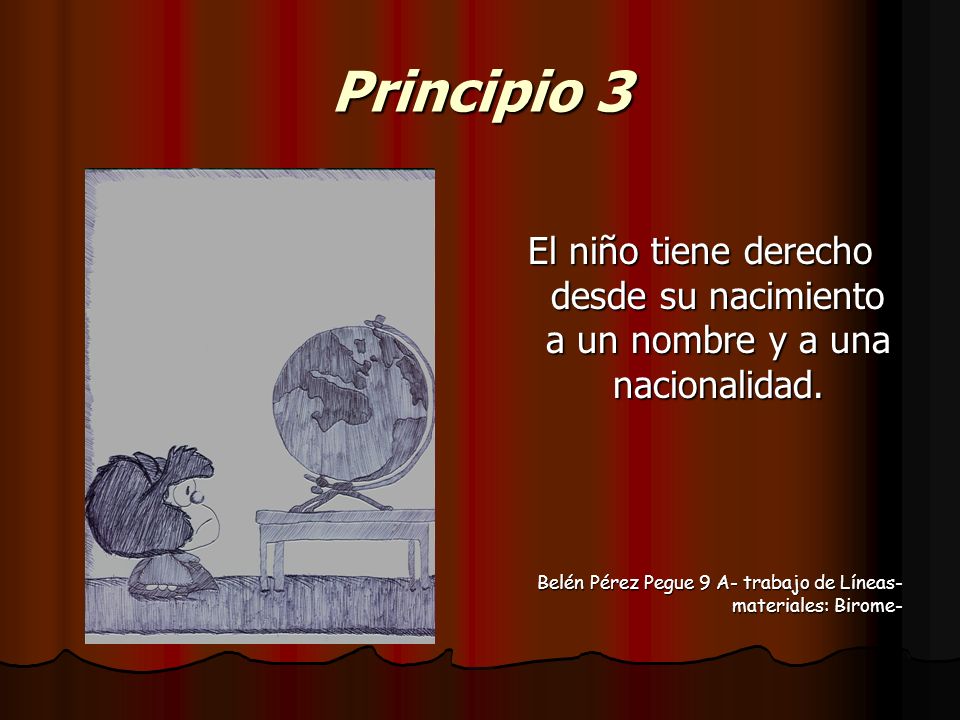Principio 3 El niño tiene derecho desde su nacimiento a un nombre y a una nacionalidad.
