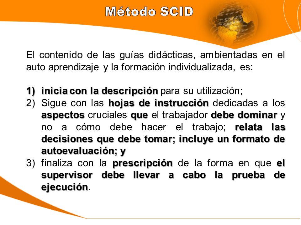 Método SCID El contenido de las guías didácticas, ambientadas en el auto aprendizaje y la formación individualizada, es: