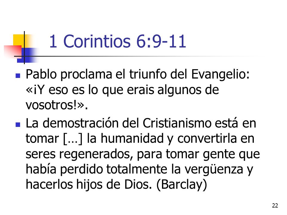 1 Corintios 6:9-11 Pablo proclama el triunfo del Evangelio: «¡Y eso es lo que erais algunos de vosotros!».