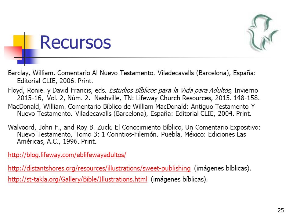 Recursos Barclay, William. Comentario Al Nuevo Testamento. Viladecavalls (Barcelona), España: Editorial CLIE, Print.