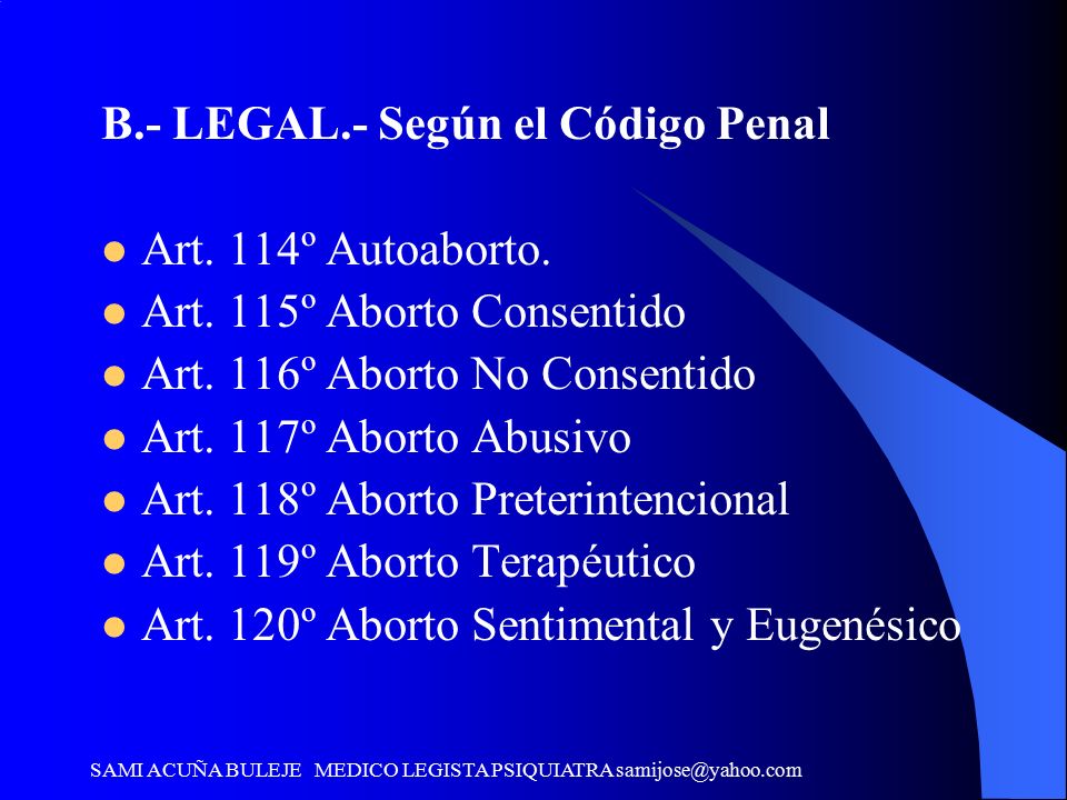 B.- LEGAL.- Según el Código Penal Art. 114º Autoaborto.