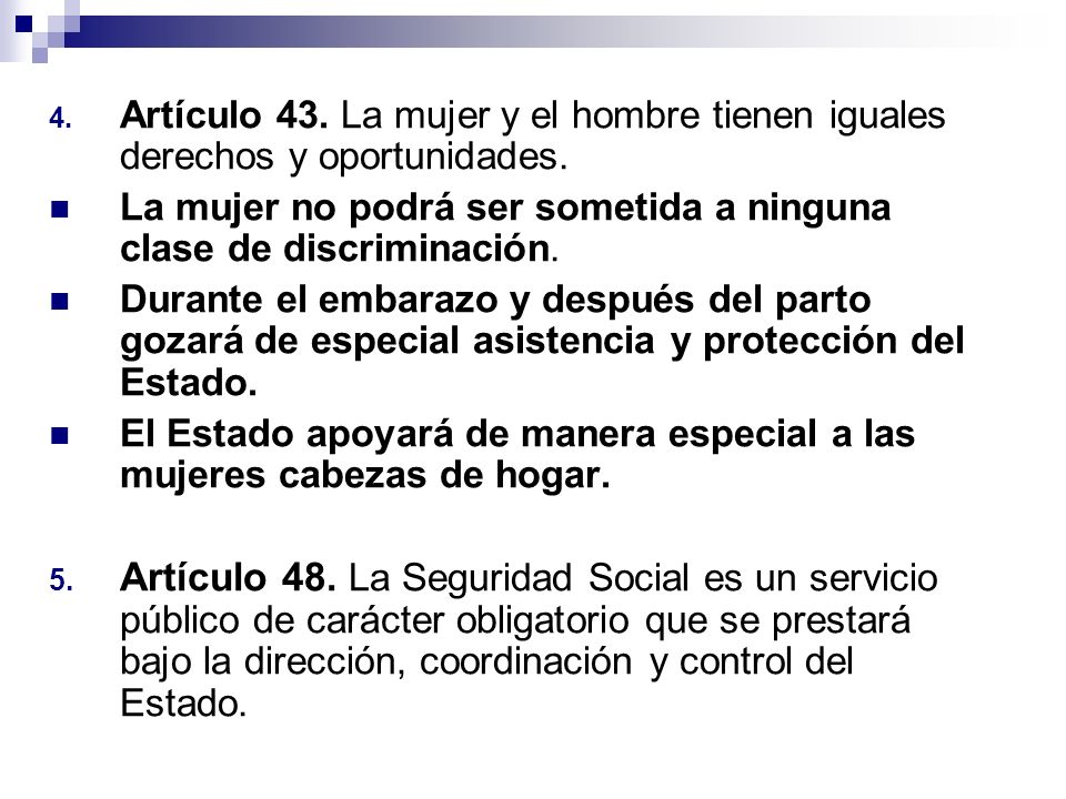 Artículo 43. La mujer y el hombre tienen iguales derechos y oportunidades.