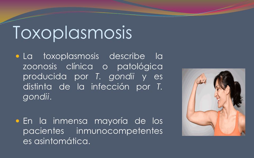 Toxoplasmosis La toxoplasmosis describe la zoonosis clínica o patológica producida por T. gondii y es distinta de la infección por T. gondii.