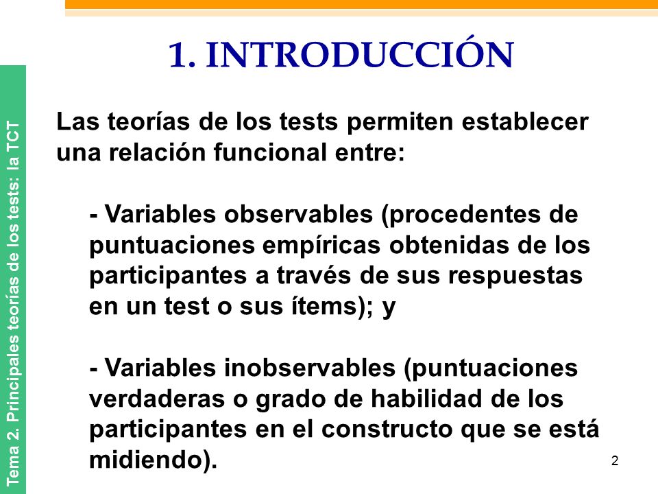 1. INTRODUCCIÓN Las teorías de los tests permiten establecer una relación funcional entre: