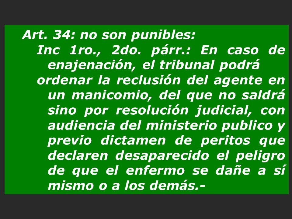 Art. 34: no son punibles: Inc 1ro., 2do. párr.: En caso de enajenación, el tribunal podrá.