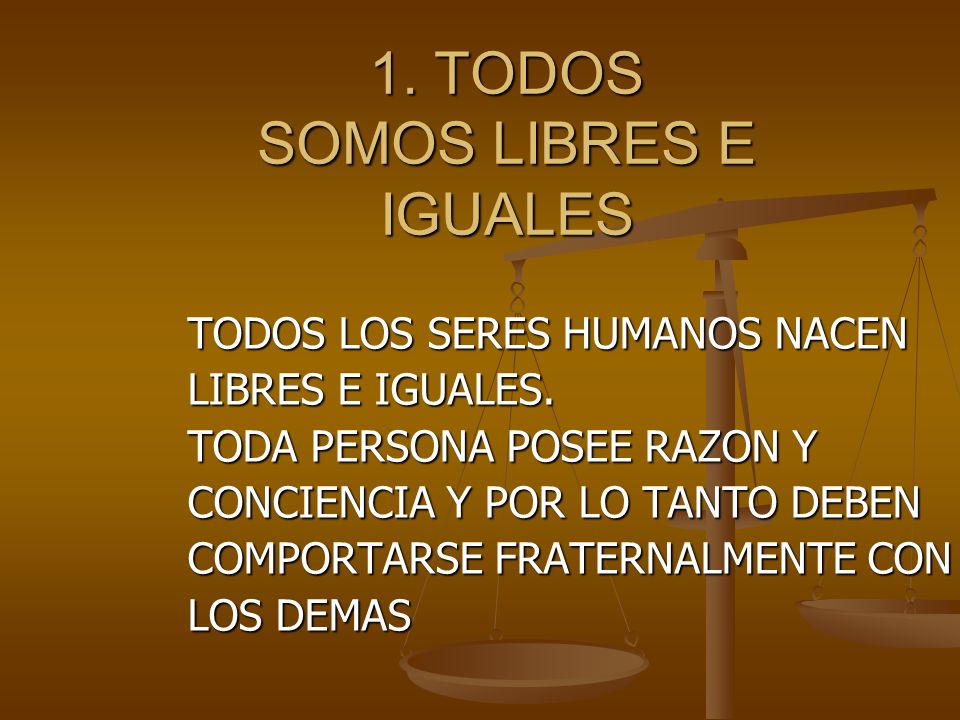 1. TODOS SOMOS LIBRES E IGUALES