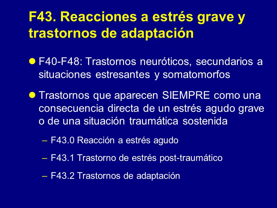 F43. Reacciones a estrés grave y trastornos de adaptación