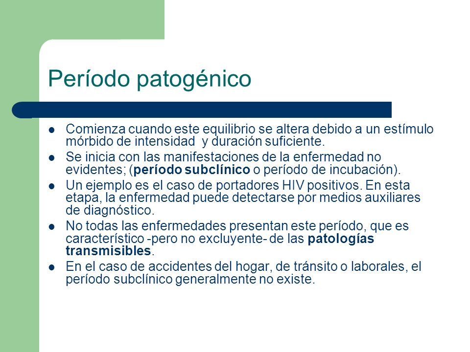 Período patogénico Comienza cuando este equilibrio se altera debido a un estímulo mórbido de intensidad y duración suficiente.