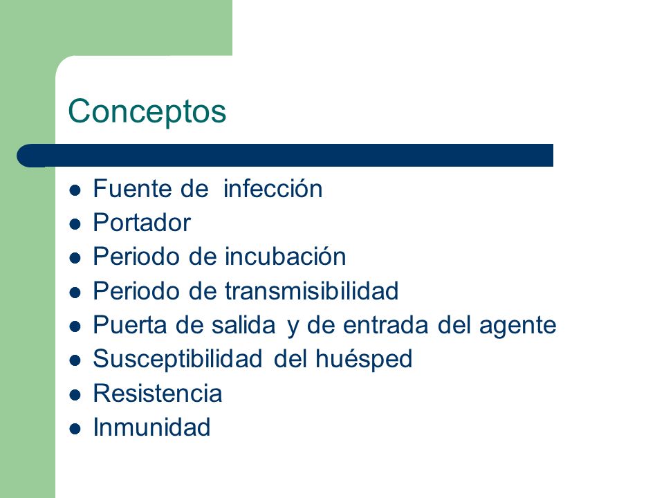 Conceptos Fuente de infección Portador Periodo de incubación