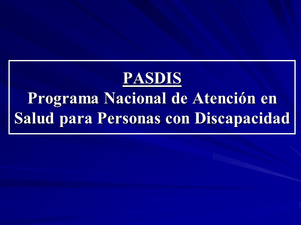 PASDIS Programa Nacional de Atención en Salud para Personas con Discapacidad
