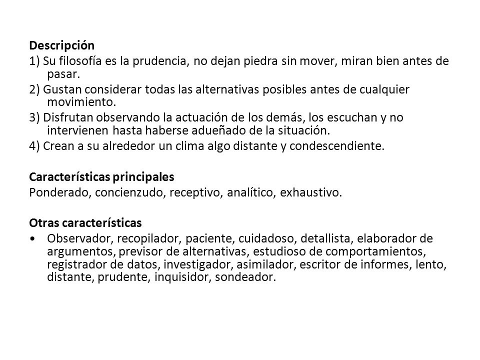 Descripción 1) Su filosofía es la prudencia, no dejan piedra sin mover, miran bien antes de pasar.