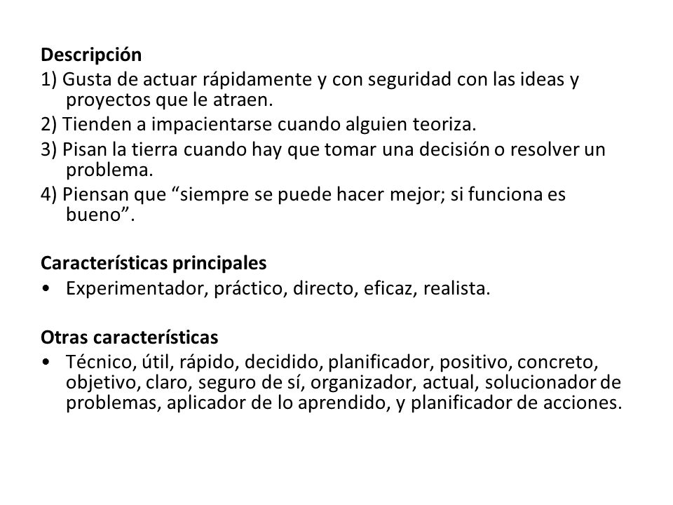 Descripción 1) Gusta de actuar rápidamente y con seguridad con las ideas y proyectos que le atraen.