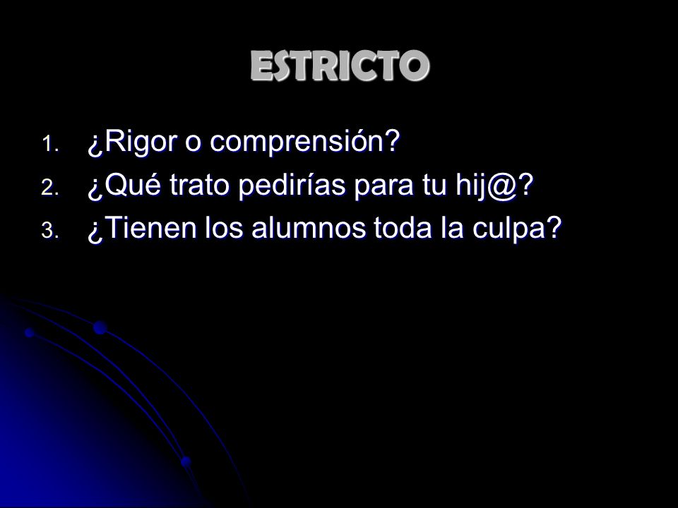 ESTRICTO ¿Rigor o comprensión ¿Qué trato pedirías para tu