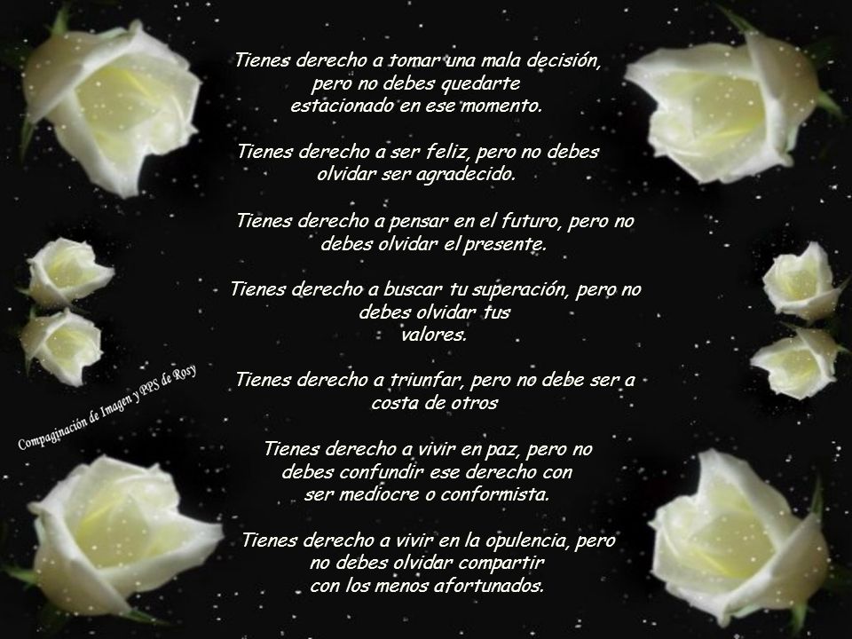 Tienes derecho a tomar una mala decisión, pero no debes quedarte estacionado en ese momento. Tienes derecho a ser feliz, pero no debes olvidar ser agradecido.