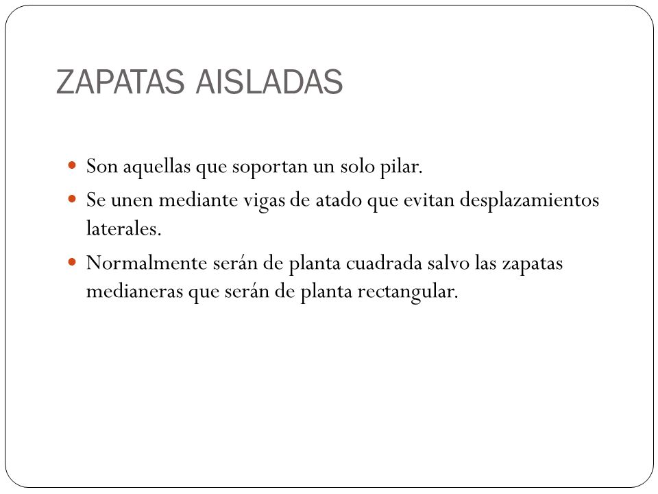 ZAPATAS AISLADAS Son aquellas que soportan un solo pilar.