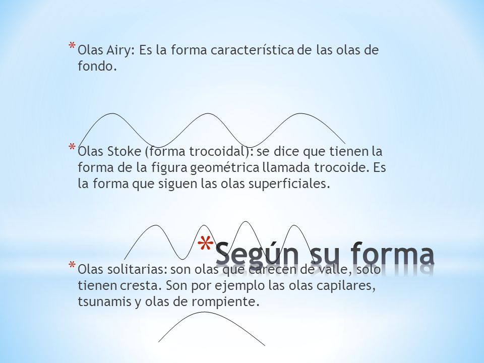 Olas Airy: Es la forma característica de las olas de fondo.