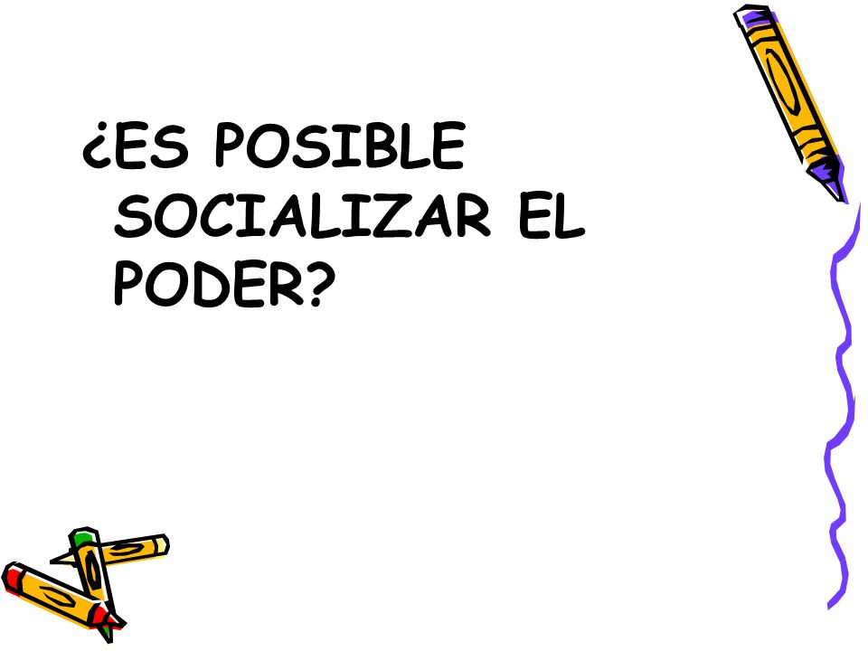 ¿ES POSIBLE SOCIALIZAR EL PODER