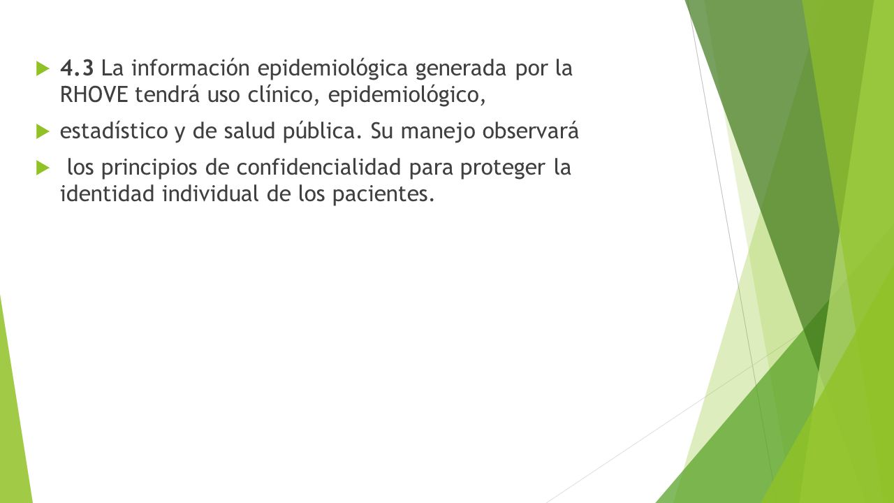4.3 La información epidemiológica generada por la RHOVE tendrá uso clínico, epidemiológico,