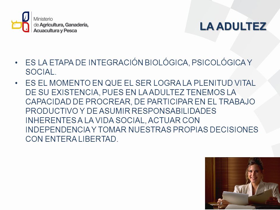 LA ADULTEZ ES LA ETAPA DE INTEGRACIÓN BIOLÓGICA, PSICOLÓGICA Y SOCIAL.