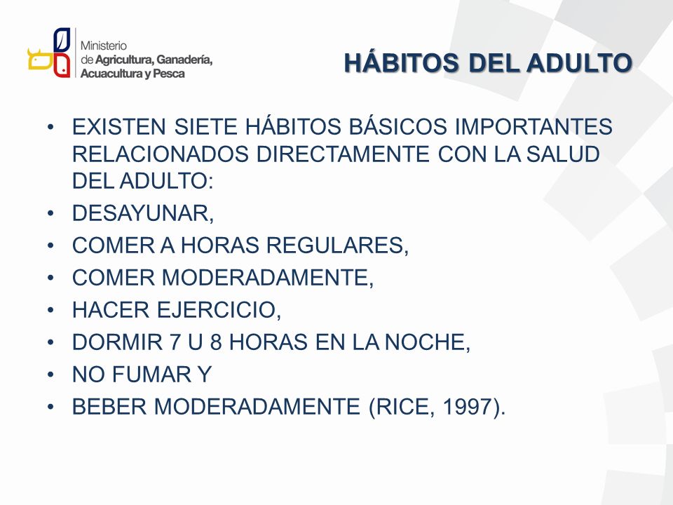 HÁBITOS DEL ADULTO EXISTEN SIETE HÁBITOS BÁSICOS IMPORTANTES RELACIONADOS DIRECTAMENTE CON LA SALUD DEL ADULTO: