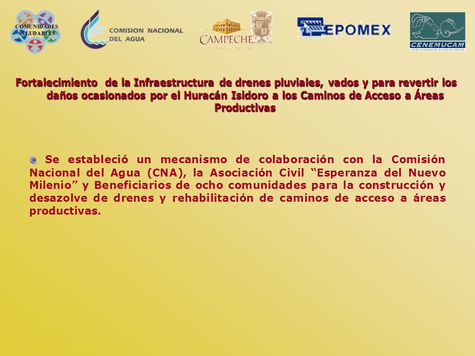 Fortalecimiento de la Infraestructura de drenes pluviales, vados y para revertir los daños ocasionados por el Huracán Isidoro a los Caminos de Acceso a Áreas Productivas
