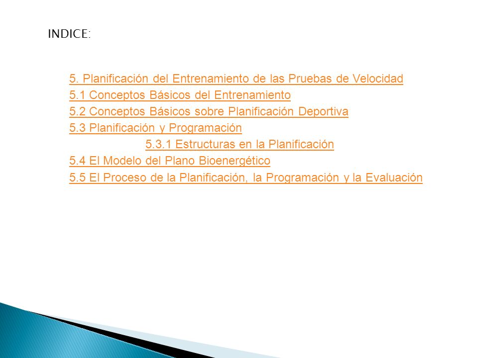 INDICE: 5. Planificación del Entrenamiento de las Pruebas de Velocidad. 5.1 Conceptos Básicos del Entrenamiento.