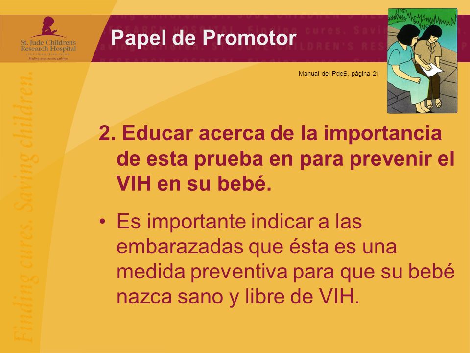 Papel de Promotor Manual del PdeS, página Educar acerca de la importancia de esta prueba en para prevenir el VIH en su bebé.