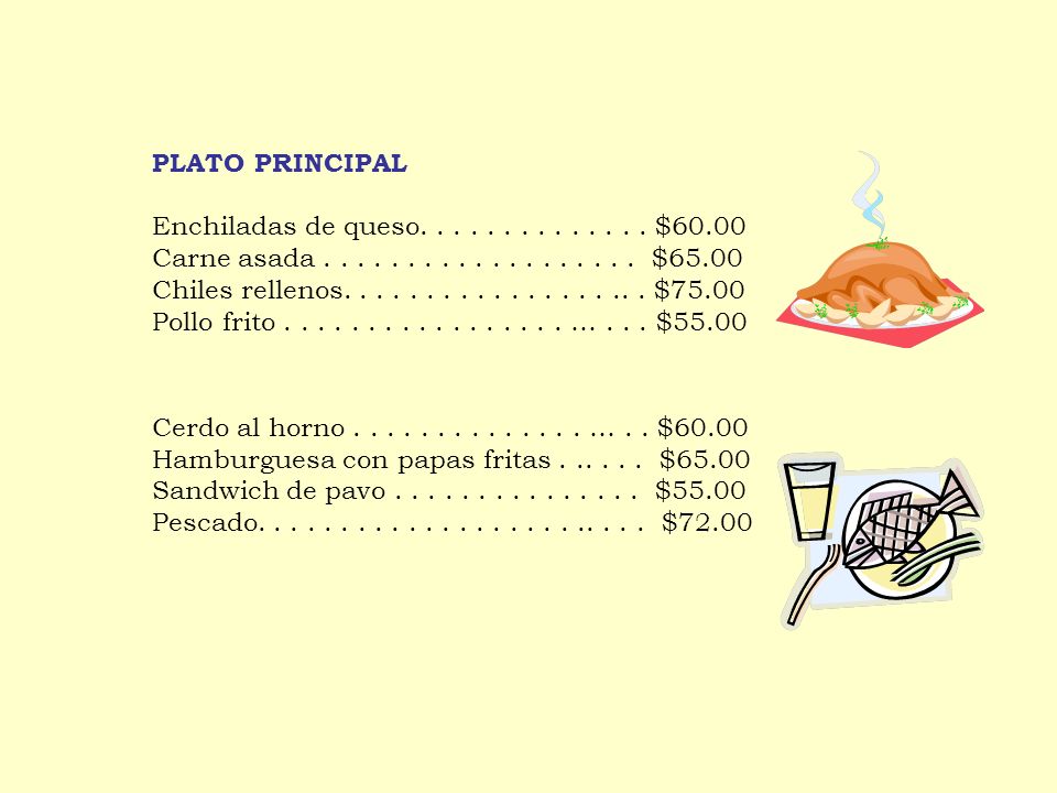 PLATO PRINCIPAL Enchiladas de queso $ Carne asada $