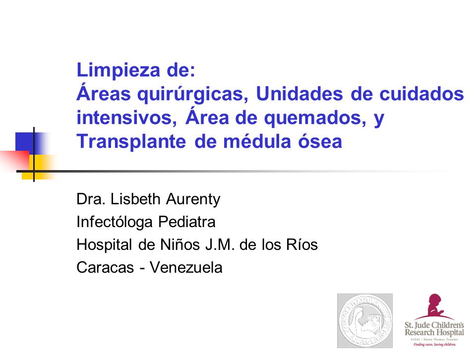 Limpieza de: Áreas quirúrgicas, Unidades de cuidados intensivos, Área de quemados, y Transplante de médula ósea