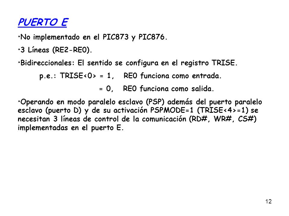 PUERTO E No implementado en el PIC873 y PIC Líneas (RE2-RE0).