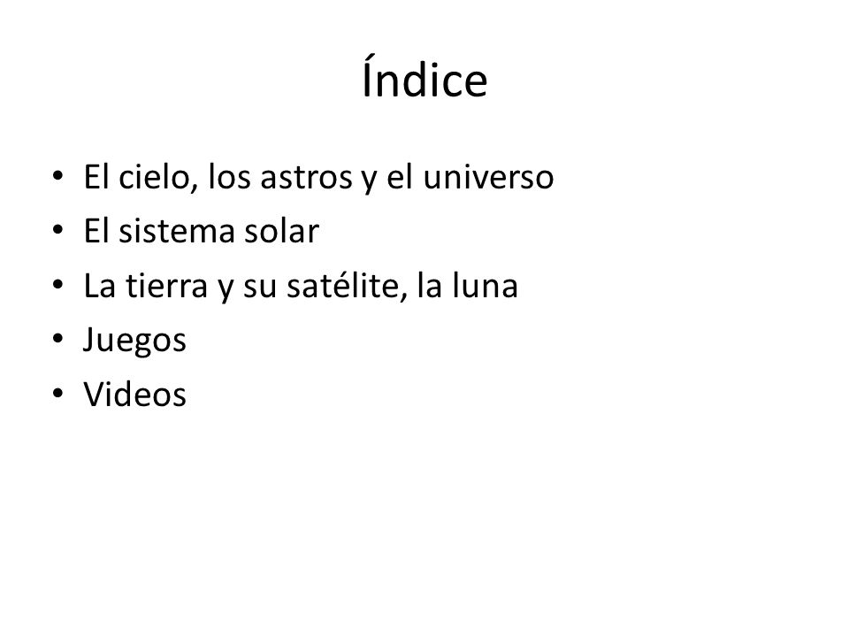 Índice El cielo, los astros y el universo El sistema solar