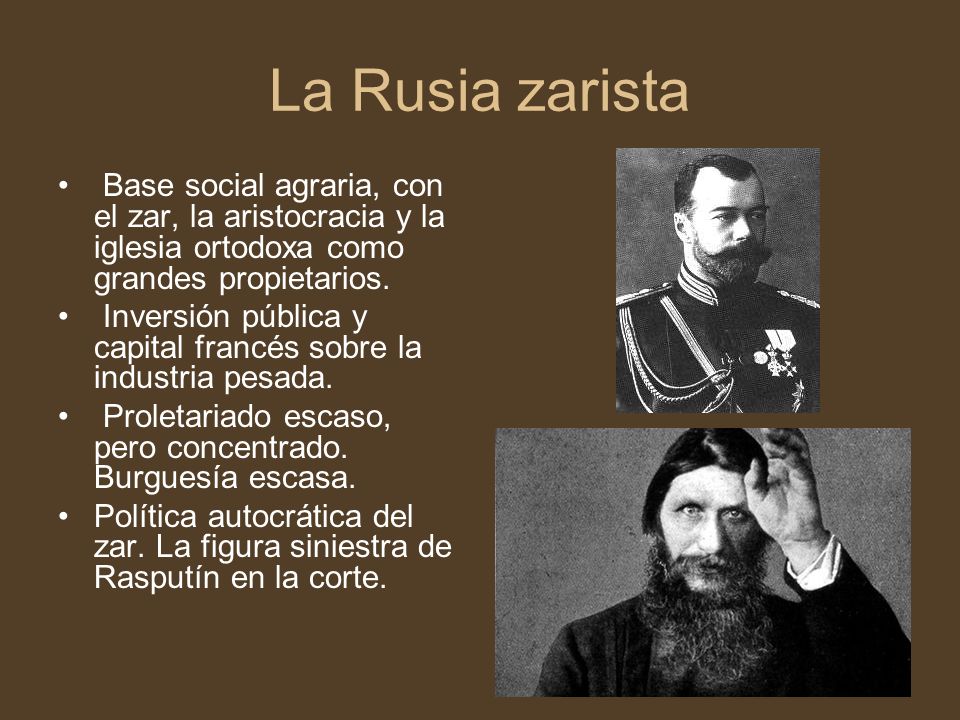 La Rusia zarista Base social agraria, con el zar, la aristocracia y la iglesia ortodoxa como grandes propietarios.