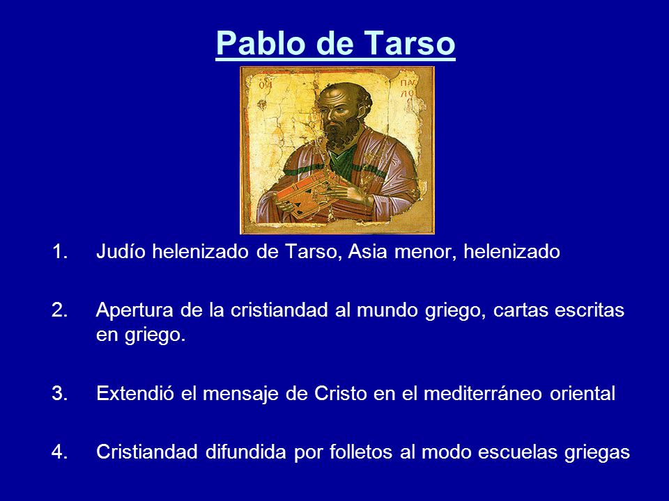 Pablo de Tarso Judío helenizado de Tarso, Asia menor, helenizado