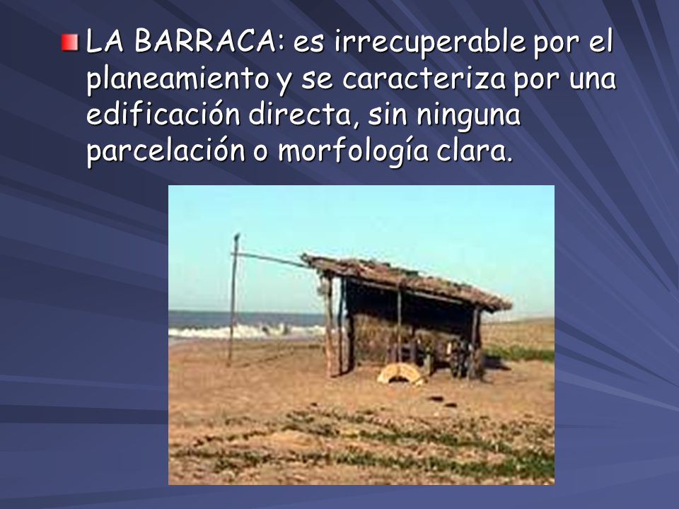 LA BARRACA: es irrecuperable por el planeamiento y se caracteriza por una edificación directa, sin ninguna parcelación o morfología clara.