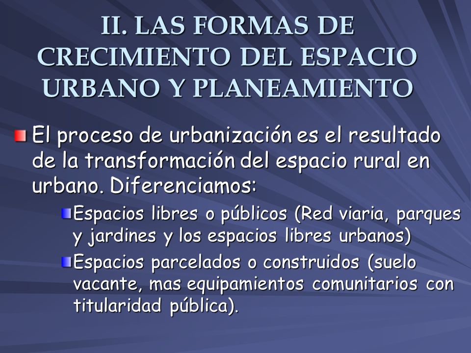 II. LAS FORMAS DE CRECIMIENTO DEL ESPACIO URBANO Y PLANEAMIENTO
