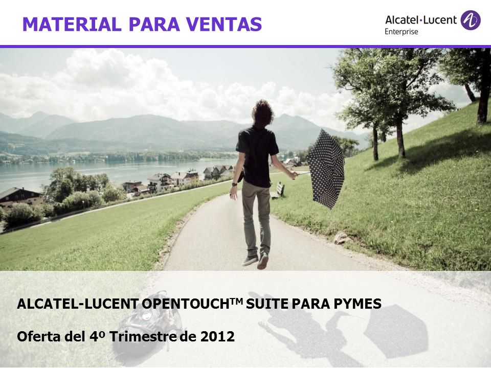 MATERIAL PARA VENTAS ALCATEL-LUCENT OPENTOUCHTM SUITE PARA PYMES Oferta del 4º Trimestre de