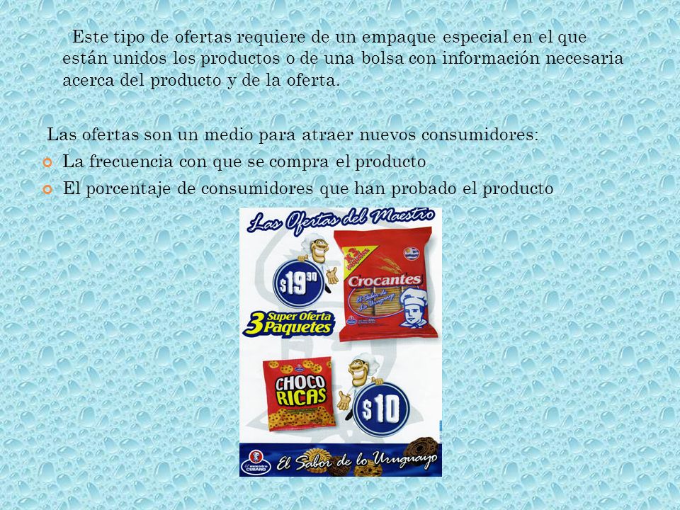 Este tipo de ofertas requiere de un empaque especial en el que están unidos los productos o de una bolsa con información necesaria acerca del producto y de la oferta.